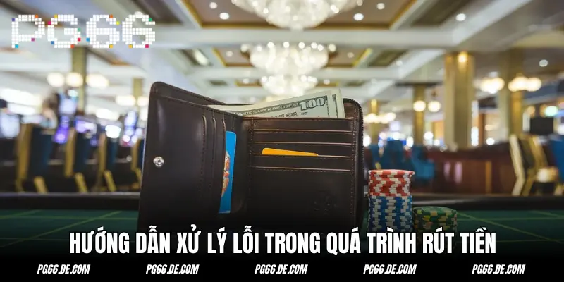 Hướng dẫn xử lý nhanh lỗi khi thực hiện giao dịch tại PG66