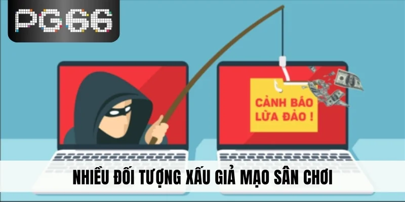 Nhiều đối tượng xấu giả mạo sân chơi