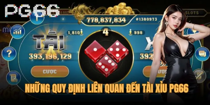 Những quy định cần biết liên quan đến Tài Xỉu PG66