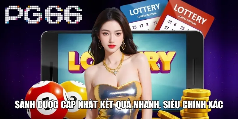 Sảnh cược cập nhật kết quả nhanh, siêu chính xác