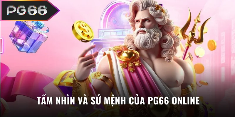 Tầm nhìn và sứ mệnh của PG66 online