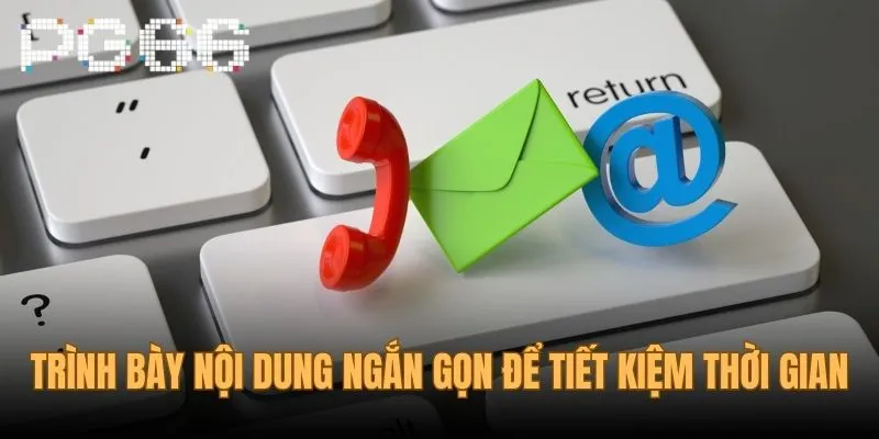 Trình bày nội dung ngắn gọn để tiết kiệm thời gian