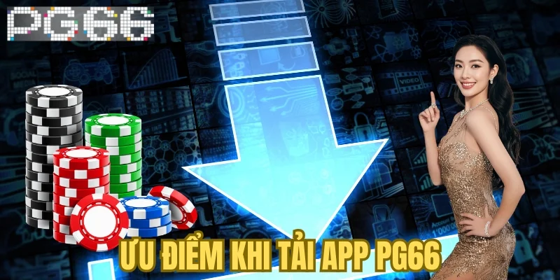 Ưu điểm khi tải app PG66